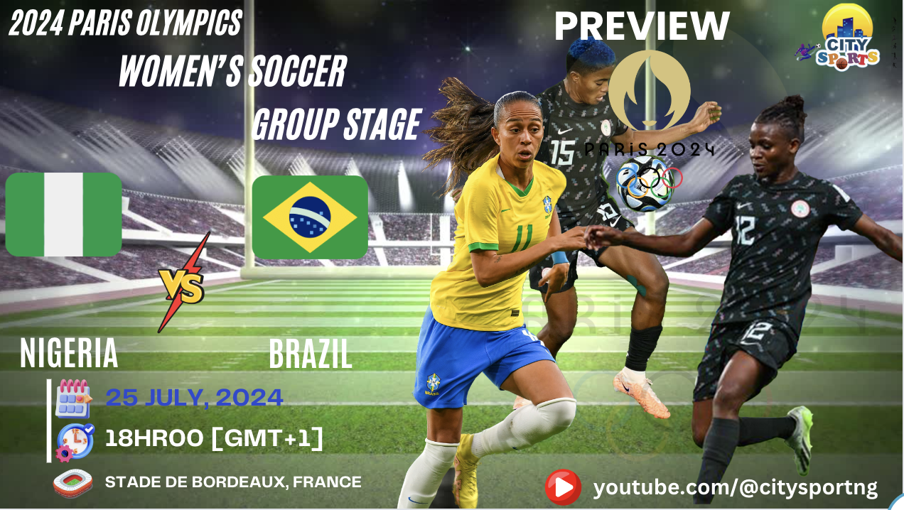 2024 PARIS OLYMPICS | NIGERIA VS BRAZIL PREVIEW |SUPER FALCONS AIMING TO CAUSE UPSETS IN FRANCE The Super Falcons of Nigeria will on Thursday