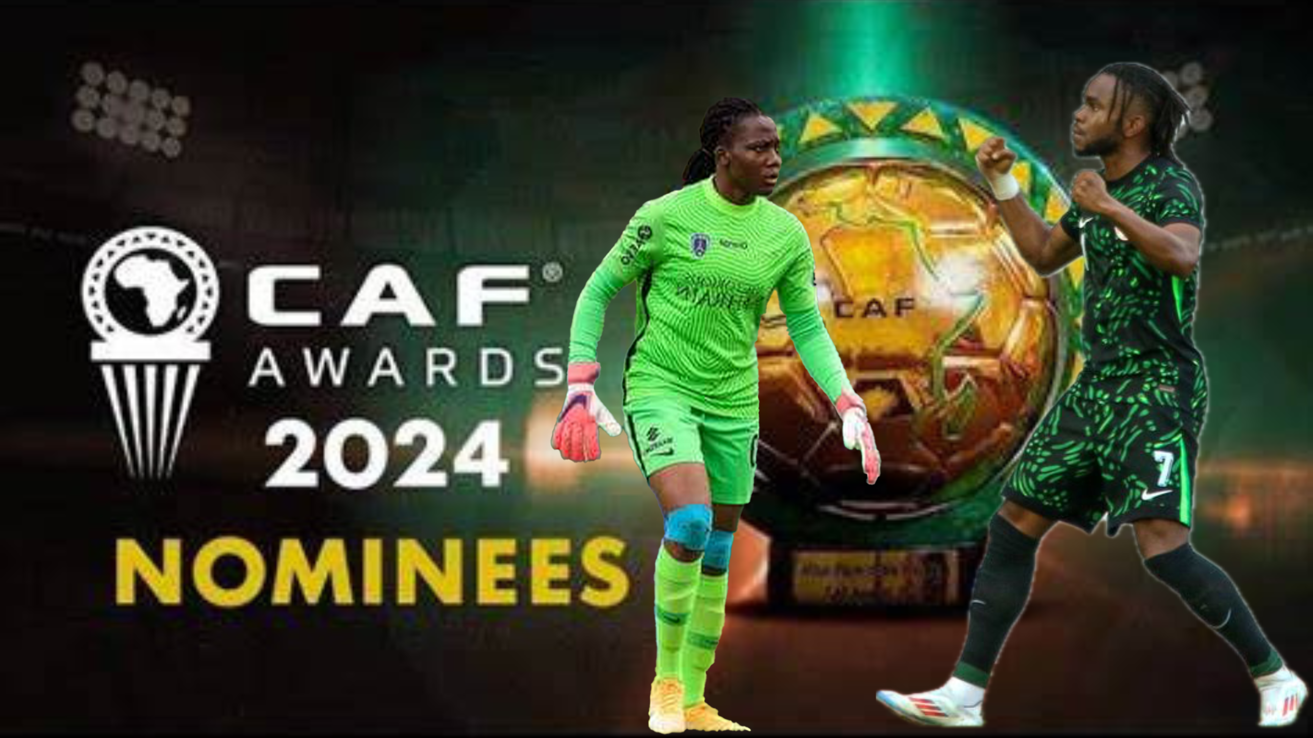 2024 CAF Awards: Nigeria’s Historic Legacy at Stake As Lookman, Nnadozie Lead the Charge As the football world turns its attention to